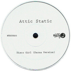 ATTIC STATIC - Disco Girl (Sarna Version) *** FREE DL ***