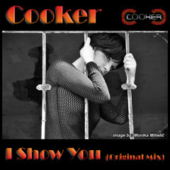 Cooker - I Show You (Original Mix) OUT ON BEATPORT