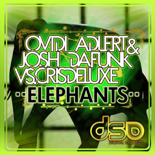 Ovidi Adlert & Josh DaFunk vs Crisdeluxe - Elephants (Original Mix)