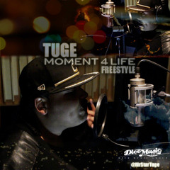 TUGE  "Moment 4 Life" Freestyle