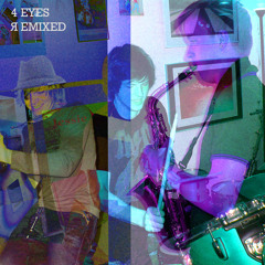 4 Eyes Remixed