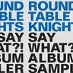 Round Table Knights - Say What  (Teenage Mutants & Stereophil Remix)