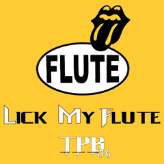 [TPB 006] Lick My Flute - That's Absurd