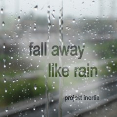 Projekt Inertia - Fall Away Like Rain (Radio Edit)