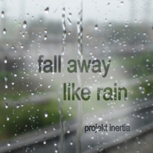 Projekt Inertia - Fall Away Like Rain (Radio Edit)