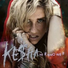 Ke$ha - We Are Who We Are