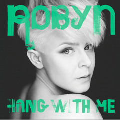 Hang With Me (MAJR mashmix) - Robyn