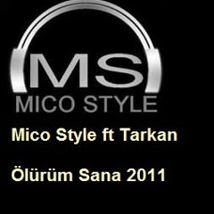Mico Style ft Tarkan  Ölürüm Sana 2011