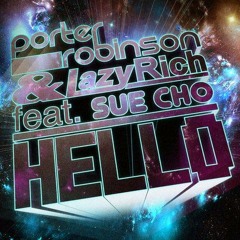 Porter Robinson, Lazy Rich feat. Sue Cho - Hello (Schoolboy Remix)