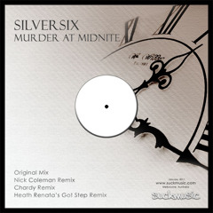 Murder At Midnite (Nick Coleman Remix) - Silversix