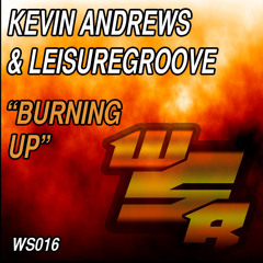 Kevin Andrews & Leisuregroove - Burning Up (No.42 BEATPORT HOUSE CHART) (LOW QUALITY PROMO SNIPPET)