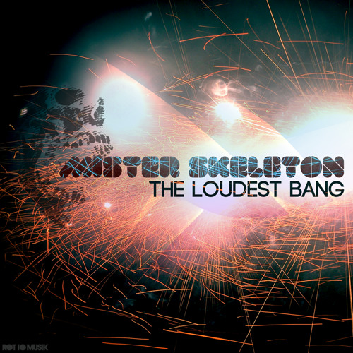 Mr. Skeleton - The Loudest Bang (Addictpulse BangRoyal! Remix)