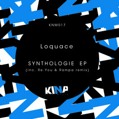 Loquace - Synthologie (Re.You & Rampa remix) - Kina Music
