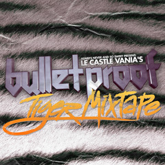 Le Castle Vania's Bulletproof Tiger Mixtape Volume 1
