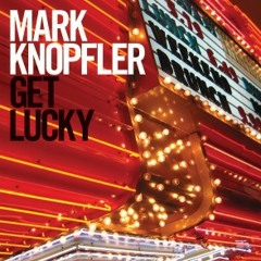 Get Lucky - Mark Knopfler Jan 2011