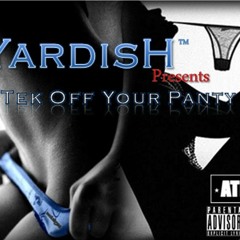 Yardish - Tek Off Your Panty (HQ)
