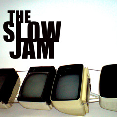THE SLOW JAM