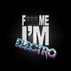 F*** ME I'M ELECTRO Vol.1