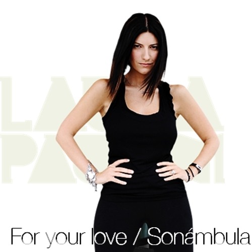 Stream laura pausini - for your love (sonámbula) / alta calidad by