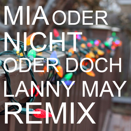 Stream Mia Oder Nicht Oder Doch (Lanny May Remix) by Lanny May Listen online for free on