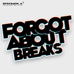Specimen A - Forgot About Breaks [OUT NOW]