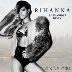 Rihanna - Only Girl (Basslouder Radio Edit)