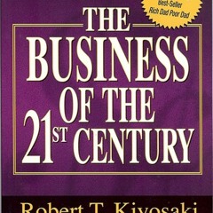 Robert Kiyosaki - The Business Of The 21st Century