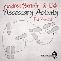 Andrea Bertolini & Lish - Necessary Activity (Andrea Bertolini Mix)