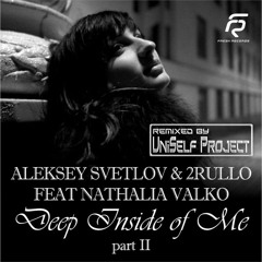 DJ Svetlov & 2Rullo feat Наталья Валько - Deep Inside Of Me (UniSelf Second Radio Edit)