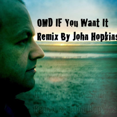 If You Want It by OMD  Remix by John Hopkins