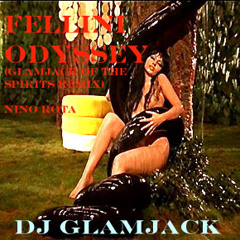 Fellini Odyssey (Glamjack Of The Spirits Remix)