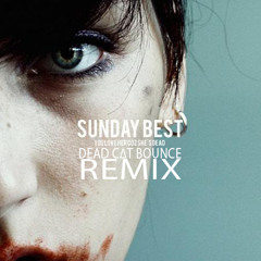 You Love Her Coz She's Dead - Sunday Best (Dead C∆T Bounce Remix)