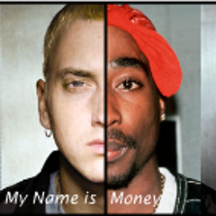 My Name is Money (Feat. Tupac and Eminem)