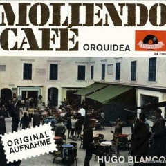 Hugo  Blanco - moliendo cafe