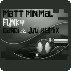 Out Now !!! Matt Minimal - Funky - Dandi & Ugo remix - Butane Records