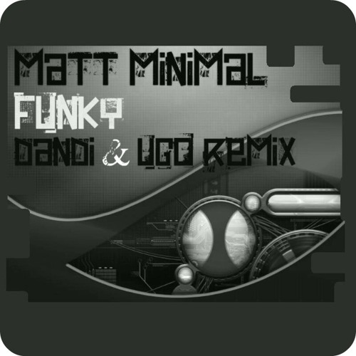 Out Now !!! Matt Minimal - Funky - Dandi & Ugo remix - Butane Records