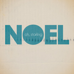Noel - Oh, Starling
