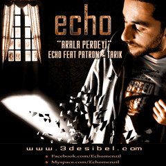 ECHO - ARALA PERDEYİ feat PATRON & TARIK