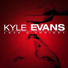 Kyle Evans - Love U Tonight (Radio Edit)