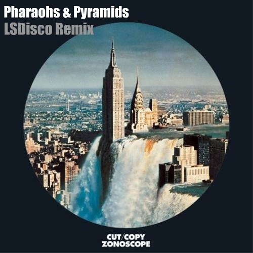 Cut Copy - Pharaohs and Pyramids (LSDisco Remix)