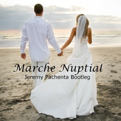 Marche Nuptiale (Jeremy Pachenta Bootleg)