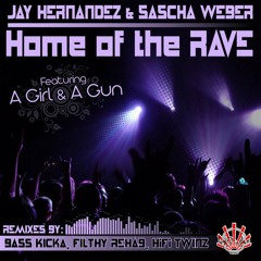 Jay Hernandez & Sascha Weber  Ft. A.G.A.G. - Home of the Rave (Bass Kicka Remix)