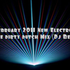 February 2011 New Electro house dirty dutch Mix (Dj BeTa)