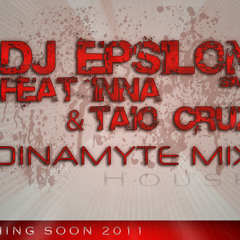 DJ Epsilon Ft Inna & Taio Cruz - Dinamyte House Remix