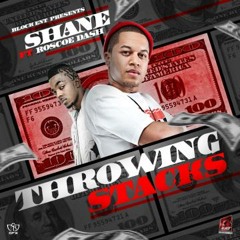 Throwin Stacks -Shane Mosely ft Roscoe Dash