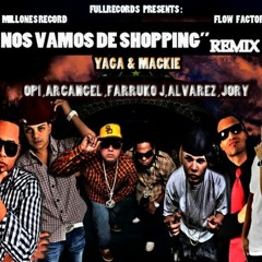 Yaga & Mackie ft Opi, Arcangel, Farruko, J Alvarez, Jory - Nos Vamos De Shopping (Official Remix)