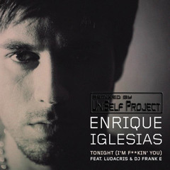 Enrique Iglesias feat. Ludacris & DJ Frank E - Tonight (I'm Fuckin' You) (UniSelf Radio Edit)