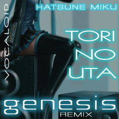Hatsune Miku - Tori No Uta (GENESIS remix)