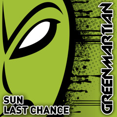 Sun - Last Chance (Green Martian)