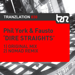 Phil York &amp; Fausto - Dire Straights (Nomad Remix) [Tranzlation]